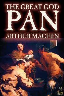 Le Grand Dieu Pan par Arthur Machen, Fiction, Horreur - Great God Pan by Arthur Machen, Fiction, Horror