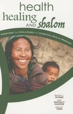 Santé, guérison et Shalom : Frontières et défis pour les missions chrétiennes dans le domaine de la santé - Health, Healing, and Shalom: Frontiers and Challenges for Christian Healthcare Missions