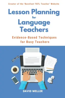 Planification des cours pour les professeurs de langues : Techniques fondées sur des données probantes pour les enseignants débordés - Lesson Planning for Language Teachers: Evidence-Based Techniques for Busy Teachers