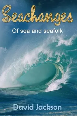 Seachanges : De la mer et des gens de mer - Seachanges: Of Sea and Seafolk