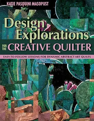 Design Explorations for the Creative Quilter - Édition en impression à la demande - Design Explorations for the Creative Quilter - Print on Demand Edition