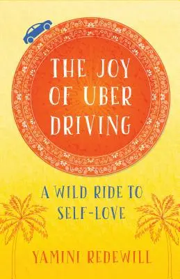 La joie de conduire Uber : Un voyage sauvage vers l'amour de soi - The Joy of Uber Driving: A Wild Ride to Self-Love