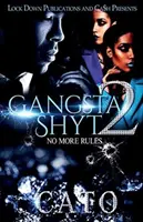 Gangsta Shyt 2 : Plus de règles - Gangsta Shyt 2: No More Rules