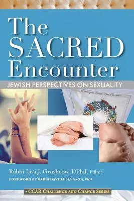 La rencontre sacrée : Perspectives juives sur la sexualité - The Sacred Encounter: Jewish Perspectives on Sexuality