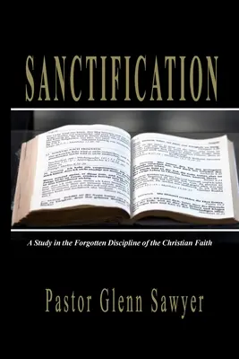 La sanctification : Une étude sur la discipline oubliée de la foi chrétienne - Sanctification: A Study in the Forgotten Discipline of the Christian Faith