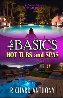 L'essentiel : Les jacuzzis et les spas - Thebasics: Hot Tubs and Spas