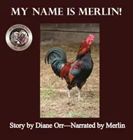 Mon nom est Merlin : Un livre de la Ferme de la Bonne Vie - My Name is Merlin: A de Good Life Farm book
