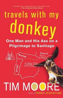 Voyages avec mon âne : Un homme et son âne sur le chemin de Saint-Jacques-de-Compostelle - Travels with My Donkey: One Man and His Ass on a Pilgrimage to Santiago