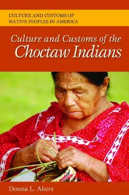 Culture et coutumes des Indiens Choctaw - Culture and Customs of the Choctaw Indians