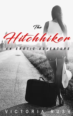 L'auto-stoppeur : Une aventure érotique - The Hitchhiker: An Erotic Adventure