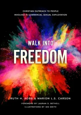 Marcher vers la liberté : L'action chrétienne auprès des personnes victimes d'exploitation sexuelle à des fins commerciales - Walk Into Freedom: Christian Outreach to People Involved in Commercial Sexual Exploitation