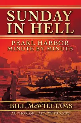 Un dimanche en enfer : Pearl Harbor minute par minute - Sunday in Hell: Pearl Harbor Minute by Minute
