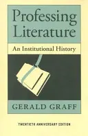 Professer la littérature : Une histoire institutionnelle - Professing Literature: An Institutional History