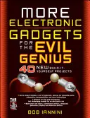 Plus de gadgets électroniques pour les mauvais génies : 40 nouveaux projets à construire soi-même - More Electronic Gadgets for the Evil Genius: 40 New Build-It-Yourself Projects