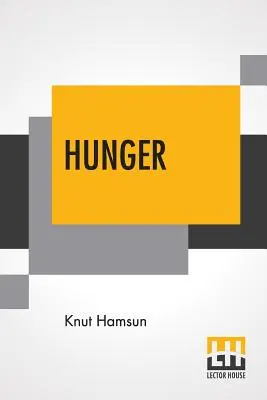 La faim : Traduit du norvégien par George Egerton avec une introduction d'Edwin Bjrkman - Hunger: Translated From The Norwegian By George Egerton With An Introduction By Edwin Bjrkman