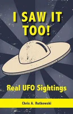 Je l'ai vu aussi ! De vraies observations d'OVNI - I Saw It Too!: Real UFO Sightings