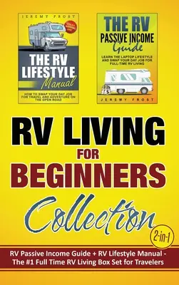 Collection de la vie en VR pour les débutants (2-en-1) : RV Passive Income Guide + RV Lifestyle Manual - The #1 Full-Time RV Living Box Set for Travelers (en anglais) - RV Living for Beginners Collection (2-in-1): RV Passive Income Guide + RV Lifestyle Manual - The #1 Full-Time RV Living Box Set for Travelers