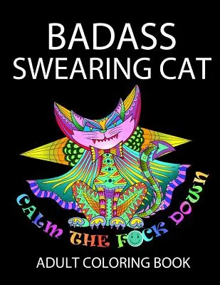 Le chat qui jure : Calmez-vous ! - Badass Swearing Cat: Calm the F*ck Down