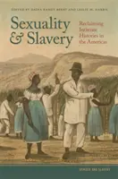 Sexualité et esclavage : La sexualité et l'esclavage : la récupération des histoires intimes dans les Amériques - Sexuality and Slavery: Reclaiming Intimate Histories in the Americas