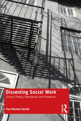 Le travail social dissident : Théorie critique, résistance et pandémie - Dissenting Social Work: Critical Theory, Resistance and Pandemic