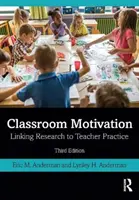 Motivation en classe : Faire le lien entre la recherche et la pratique des enseignants - Classroom Motivation: Linking Research to Teacher Practice