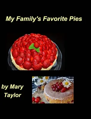 Les tartes préférées de ma famille - My Family's Favorite Pies