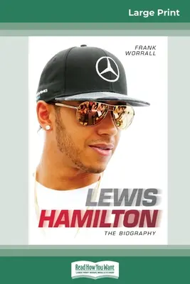 Lewis Hamilton : La biographie (édition 16pt à gros caractères) - Lewis Hamilton: The Biography (16pt Large Print Edition)