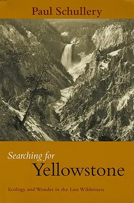 À la recherche de Yellowstone : Écologie et émerveillement dans la dernière région sauvage - Searching for Yellowstone: Ecology and Wonder in the Last Wilderness