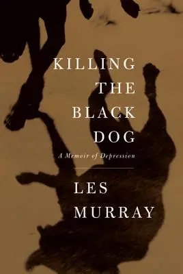 Tuer le chien noir : Un mémoire de la dépression - Killing the Black Dog: A Memoir of Depression