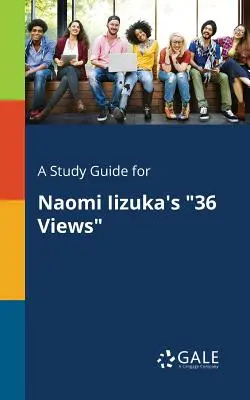 Un guide d'étude pour 36 Views de Naomi Iizuka - A Study Guide for Naomi Iizuka's 36 Views