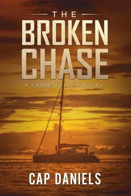 La poursuite brisée : Un roman de Chase Fulton - The Broken Chase: A Chase Fulton Novel