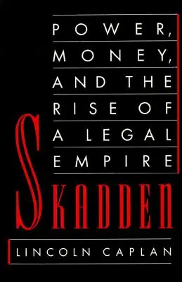 Skadden : Le pouvoir, l'argent et la montée d'un empire juridique - Skadden: Power, Money, and the Rise of a Legal Empire