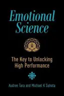 La science émotionnelle : La clé pour débloquer la haute performance - Emotional Science: The Key to Unlocking High Performance