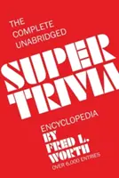 L'encyclopédie Super Trivia complète et non abrégée - The Complete Unabridged Super Trivia Encyclopedia