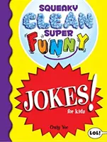 Les super blagues drôles pour les enfants : (Choses à faire à la maison, Apprendre à lire, Blagues et devinettes pour les enfants) - Squeaky Clean Super Funny Jokes for Kidz: (Things to Do at Home, Learn to Read, Jokes & Riddles for Kids)