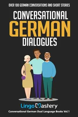 Dialogues conversationnels en allemand : Plus de 100 conversations et histoires courtes en allemand - Conversational German Dialogues: Over 100 German Conversations and Short Stories