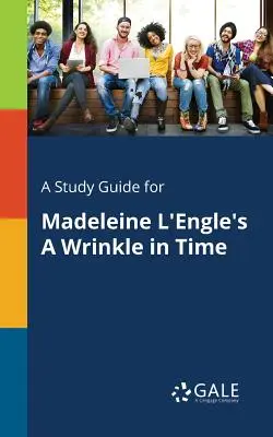 Un guide d'étude pour le livre de Madeleine l'Engle a Wrinkle in Time (Une ride dans le temps) - A Study Guide for Madeleine l'Engle's a Wrinkle in Time