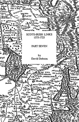 Liens entre l'Écosse et l'Irlande, 1575-1725. Septième partie - Scots-Irish Links, 1575-1725. Part Seven