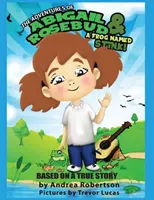 Les aventures d'Abigail Rosebud et d'une grenouille nommée Stink ! - The Adventures of Abigail Rosebud And A Frog Named Stink!