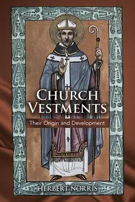 Vêtements d'église : Leur origine et leur développement - Church Vestments: Their Origin and Development