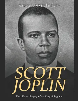 Scott Joplin : La vie et l'héritage du roi du ragtime - Scott Joplin: The Life and Legacy of the King of Ragtime