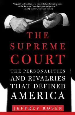 La Cour suprême : Les personnalités et les rivalités qui ont défini l'Amérique - The Supreme Court: The Personalities and Rivalries That Defined America
