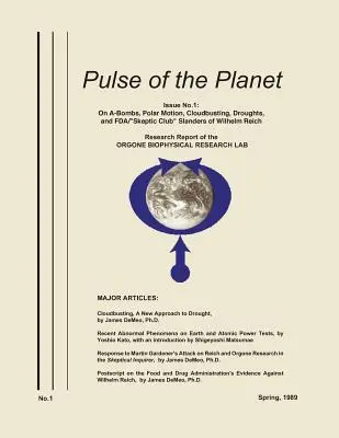 Pulse of the Planet No.1 : A-Bombs, Polar Motion, Cloudbusting, Droughts, and FDA/Skeptic Club Slanders of Wilhelm Reich - Pulse of the Planet No.1: On A-Bombs, Polar Motion, Cloudbusting, Droughts, and FDA/Skeptic Club Slanders of Wilhelm Reich