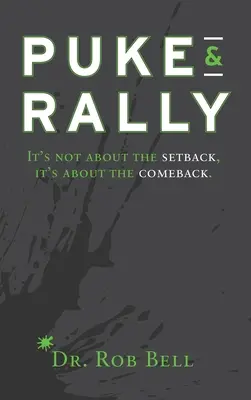 Puke & Rally : Ce n'est pas le revers qui compte, c'est le retour. - Puke & Rally: It's not about the setback, it's about the comeback