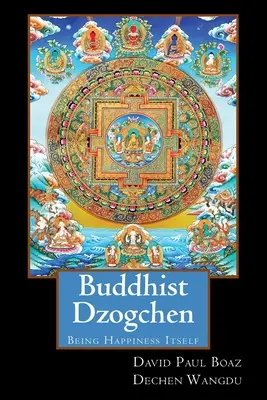 Le Dzogchen bouddhiste : Être le bonheur lui-même - Buddhist Dzogchen: Being Happiness Itself