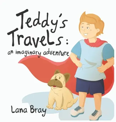Les voyages de Teddy : Une aventure imaginaire - Teddy's Travels: An imaginary adventure