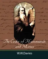 Les codes d'Hammourabi et de Moïse avec de nombreux commentaires, un index et des références bibliques - The Codes of Hammurabi and Moses with Copious Comments, Index, and Bible References