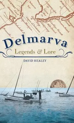 Légendes et traditions de Delmarva - Delmarva Legends & Lore