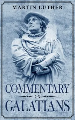 Commentaire sur les Galates : Annoté - Commentary on Galatians: Annotated