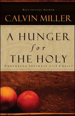 Une faim de sainteté : Nourrir l'intimité avec le Christ - A Hunger for the Holy: Nuturing Intimacy with Christ